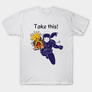 Take this coronavirus! T-Shirt